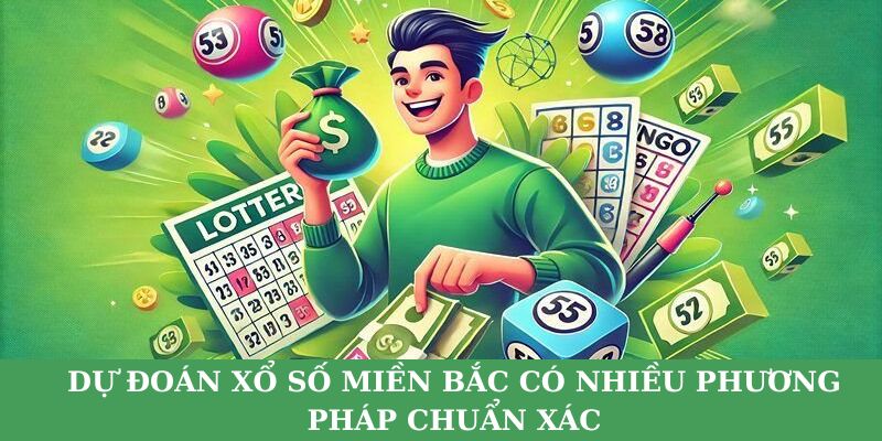 Dự đoán xổ số Miền Bắc có nhiều phương pháp chuẩn xác