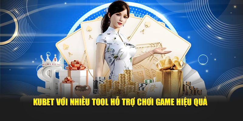 KUBET với nhiều tool hỗ tựa game game hiệu quả