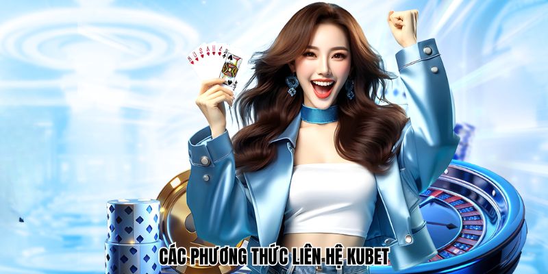 Các phương thức liên hệ Kubet