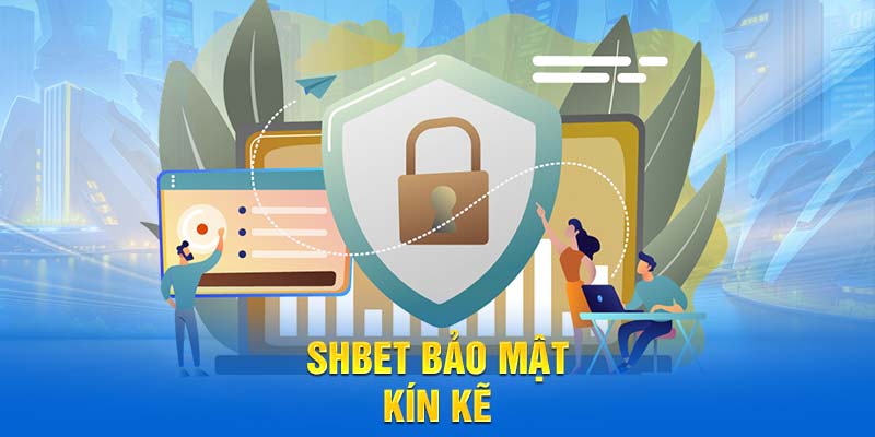 SHBET bảo mật kín kẽ